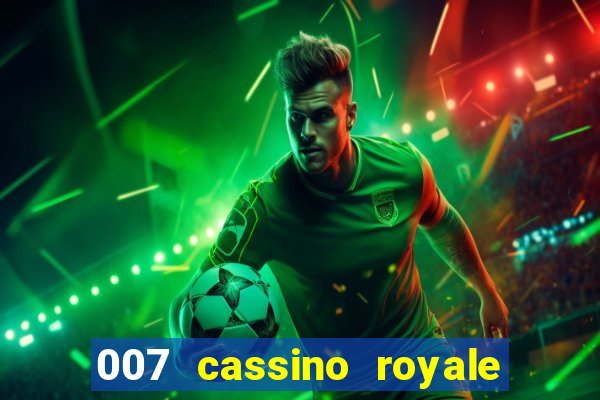 007 cassino royale filme completo dublado